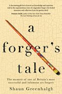 A Forger’s Tale: the memoir of one of Britain’s most successful and infamous art forgers