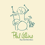 Phil Collins (plays Well With others)