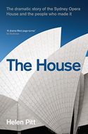 The House: The dramatic story of the Sydney Opera House and the people who made it