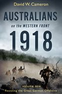 Australians on the Western Front 1918, Volume Two: Spearheading the Great British Offensive