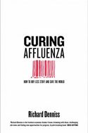 Curing Affluenza: How to Buy Less Stuff and Save the World