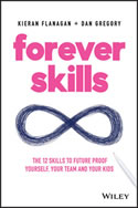 Forever Skills: The 12 Skills to Future Proof Yourself, Your Team and Your Kids