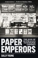 Paper Emperors: The Rise of Australia’s Newspaper Empires