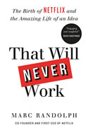 That Will Never Work: The Birth of Netflix and the Amazing Life of an Idea