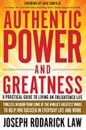 Authentic Power and Greatness: A Practical Guide to Living an Enlightened Life