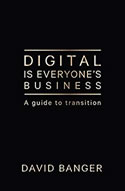 Digital Is Everyone’s Business: A guide to transition