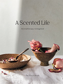 A Scented Life: Aromatherapy Reimagined