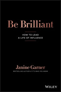 Be Brilliant: How to Lead A Life of Influence