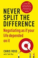 Never Split The Difference: Negotiating As If Your Life Depended On It