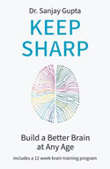 Keep Sharp: How To Build a Better Brain at Any Age