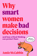 Why Smart Women Make Bad Decisions and how critical thinking can protect them