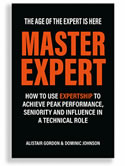 Master Expert: How to use Expertship to achieve peak performance, seniority and influence in a technical role