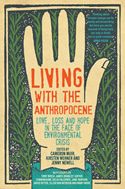 Living with the Anthropocene: Love, Loss and Hope in the Face of Environmental Crisis
