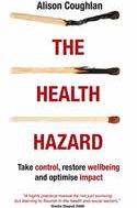 The Health Hazard: Take control, restore wellbeing and optimise impact
