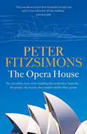 The Opera House: The extraordinary story of the building that symbolises Australia the people, the secrets, the scandals and the sheer genius