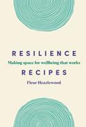 Resilience Recipes: Making Space for Wellbeing that Works