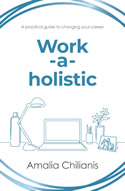 Work-a-holistic: A practical guide to changing your career