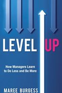 Level Up: How Managers Learn To Do Less And Be More