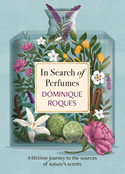 In Search of Perfumes: A lifetime journey to the sources of nature’s scents