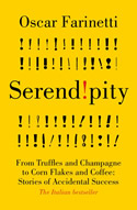 Serendipity: From Truffles and Champagne to Corn Flakes and Coffee: Stories of Accidental Success