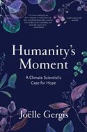 Humanity’s Moment: A Climate Scientist’s Case for Hope
