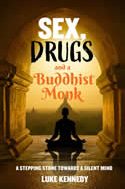 Sex, Drugs and a Buddhist Monk: A stepping stone towards a silent mind