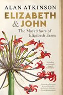 Elizabeth & John: The Macarthurs of Elizabeth Farm