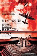 Dispatch from Berlin, 1943: The story of five journalists who risked everything