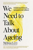 We Need to Talk About Ageing: Essential conversations and practical advice to navigate the ageing journey with confidence