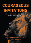 Courageous Invitations: How to be your best self and succeed through self-disruption