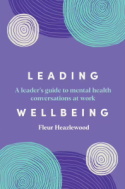 Leading Wellbeing: A leader’s guide to mental health matters at work
