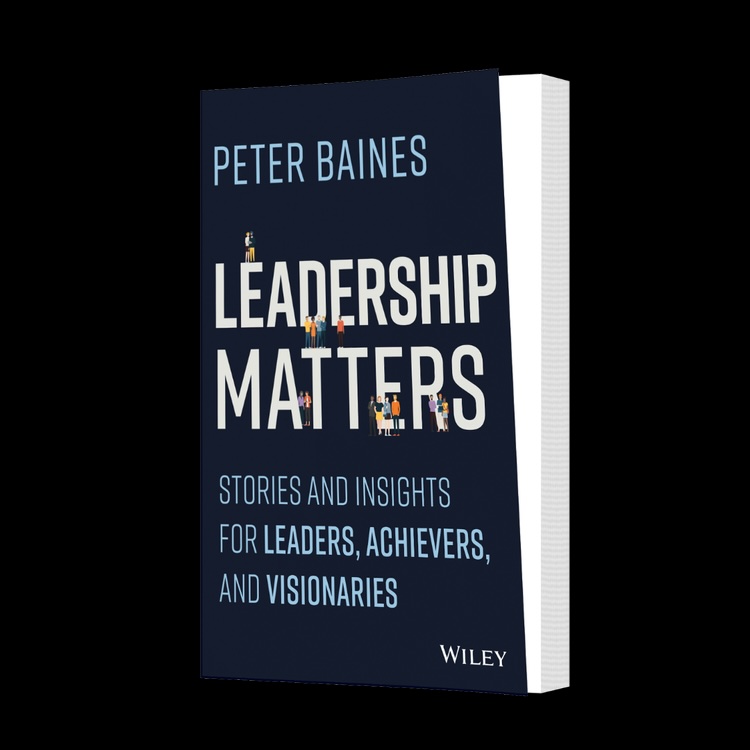 Leadership Matters: Stories and Insights for Leaders, Achievers and Visionaries by Peter Baines 