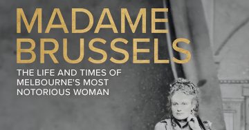 Madame Brussels: The Life and Times of Melbourne's Most Notorious Woman