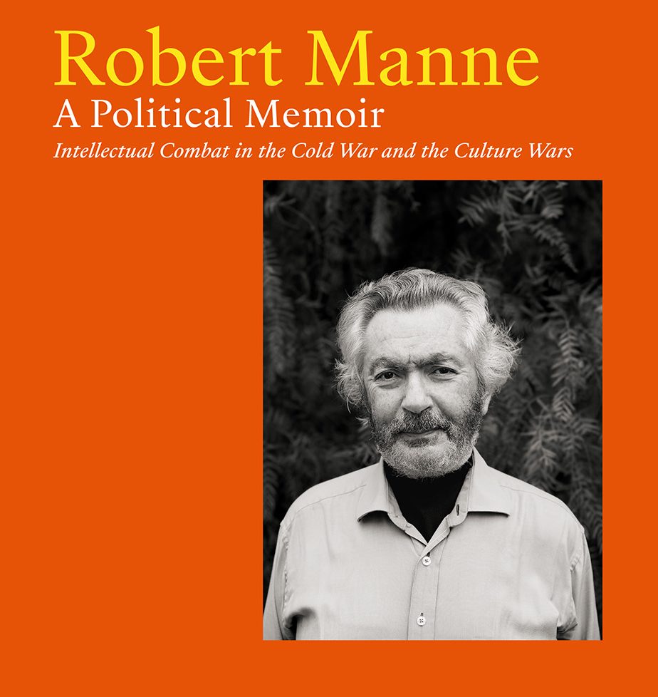 The memoir of one of Australia's most profound political analysts titled Robert Manne: A Political Memoir: Intellectual Combat in the Cold War and the Culture Wars traces his intellectual roots, revealing how Robert's family background and early years informed the questions he would spend his life trying to answer.