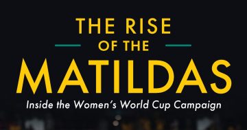 The Rise of the Matildas: Inside the Women’s World Cup Campaign