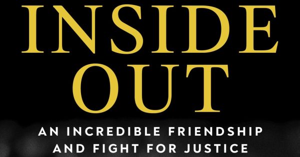 Inside Out: An Incredible Friendship and Fight for Justice